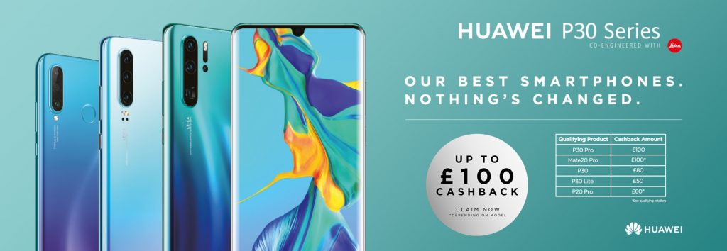 Up to £100 Cashback from Huawei with selected P30, P30 Pro, Mate 20 Pro, P30 Lite and P20 Pro contract deals