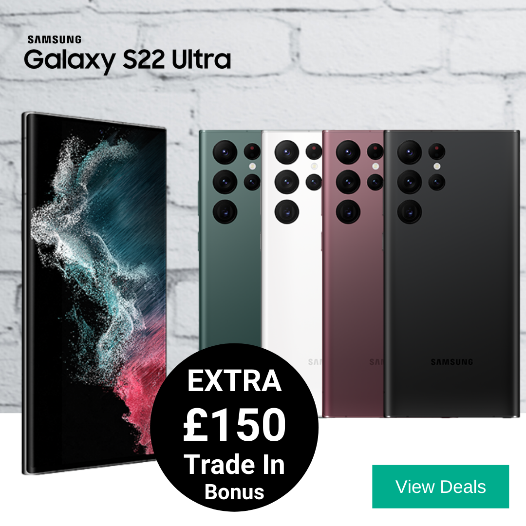 Samsung Galaxy S22 Ultra Deals with an Extra £150 Trade In Bonus
