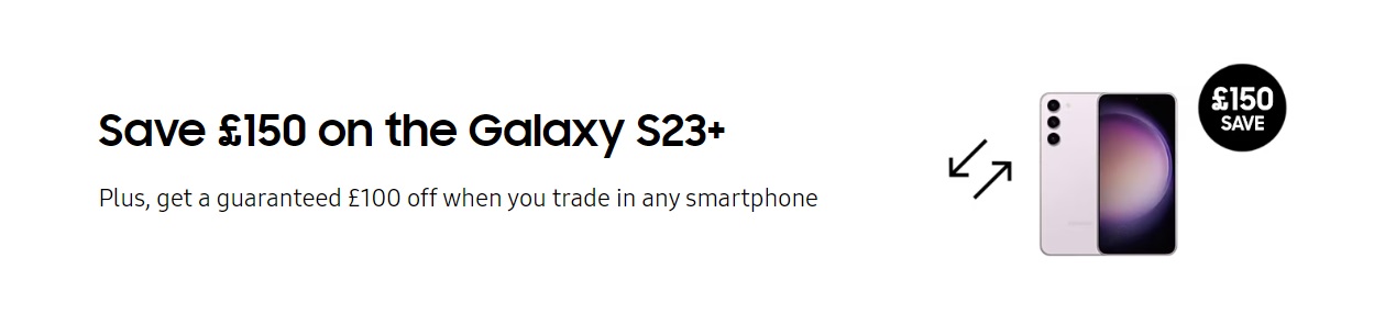 Samsung Galaxy S23+ SIM Free Deals with £150 Off and £100 Trade In Reward